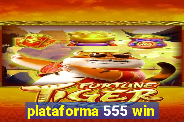 plataforma 555 win